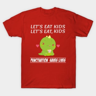 Funny Let's Eat Kids Dinosaur Punctuation Saves Lives Grammar T-Shirt
